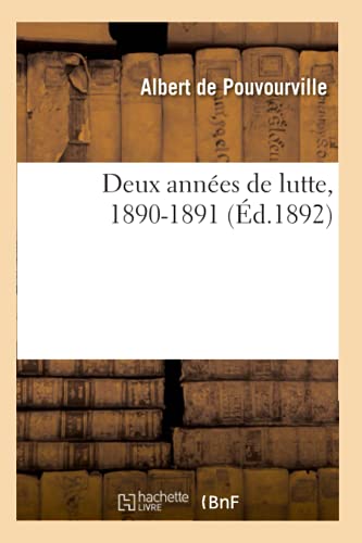 Stock image for Deux Annes de Lutte, 1890-1891 (d.1892) (Histoire) (French Edition) for sale by Lucky's Textbooks