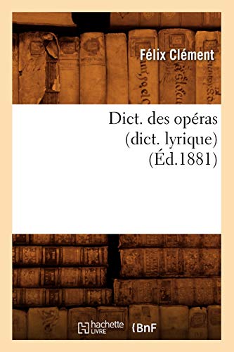 Beispielbild fr Dict. Des Opras (Dict. Lyrique) (d.1881) (Arts) (French Edition) zum Verkauf von Lucky's Textbooks