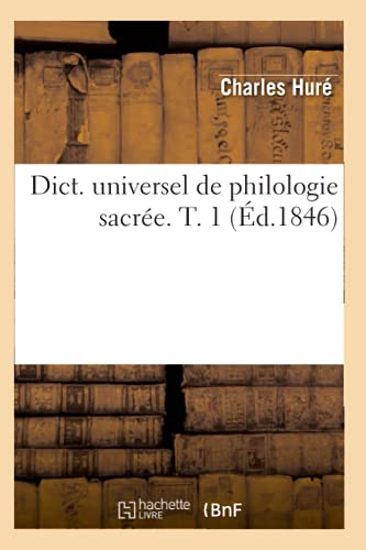 Stock image for Dict. Universel de Philologie Sacre. T. 1 (d.1846) (Langues) (French Edition) for sale by Lucky's Textbooks