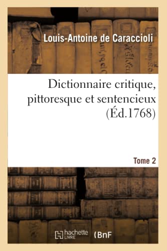 Imagen de archivo de Dictionnaire critique, pittoresque et sentencieux Tome 2 d1768 Litterature a la venta por PBShop.store US