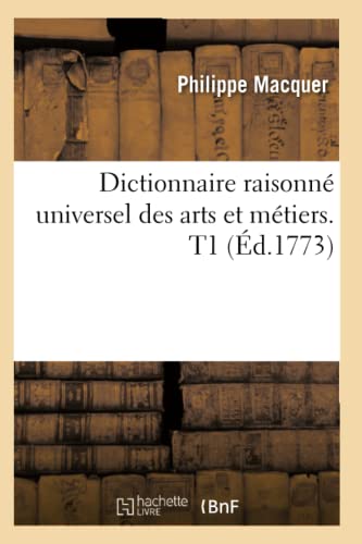 Imagen de archivo de Dictionnaire Raisonn Universel Des Arts Et Mtiers. T1 (d.1773) (Sciences Sociales) (French Edition) a la venta por Lucky's Textbooks