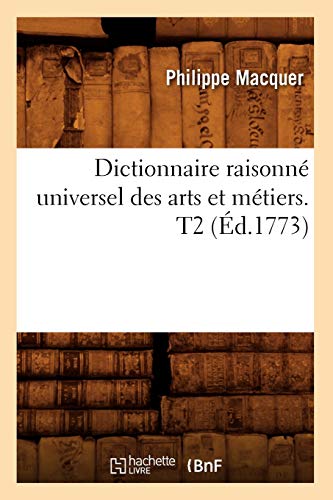 Stock image for Dictionnaire raisonn universel des arts et mtiers T2 d1773 Sciences Sociales for sale by PBShop.store US