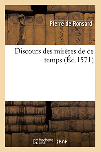 Imagen de archivo de Discours des misres de ce temps d1571 Litterature a la venta por PBShop.store US