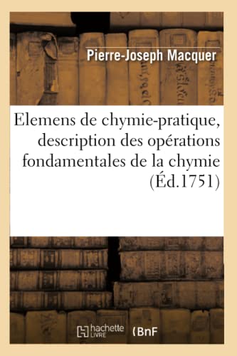 Beispielbild fr Elemens de Chymie-Pratique, Description Des Oprations Fondamentales de la Chymie (d.1751) zum Verkauf von Buchpark