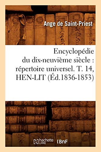 Stock image for Encyclopdie Du Dix-Neuvime Sicle: Rpertoire Universel. T. 14, Hen-Lit (d.1836-1853) (Generalites) (French Edition) for sale by Lucky's Textbooks