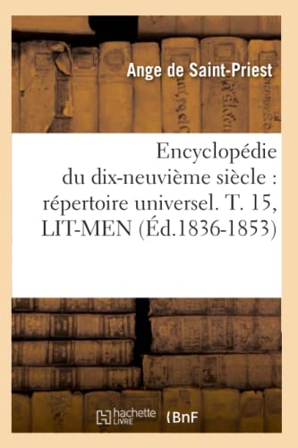 Stock image for Encyclopdie Du Dix-Neuvime Sicle: Rpertoire Universel. T. 15, Lit-Men (d.1836-1853) (Generalites) (French Edition) for sale by Lucky's Textbooks
