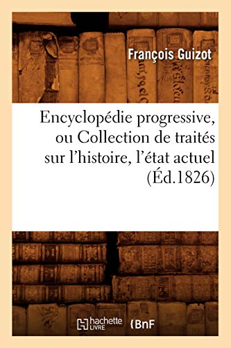 Stock image for Encyclopdie progressive, ou Collection de traits sur l'histoire, l'tat actuel d1826 for sale by PBShop.store US