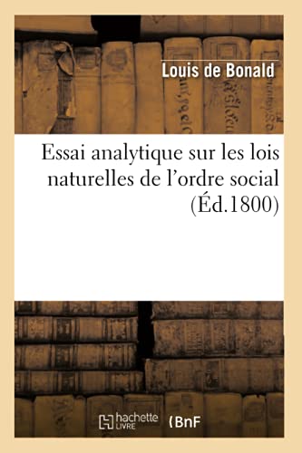Beispielbild fr Essai Analytique Sur Les Lois Naturelles de l'Ordre Social, (d.1800) (Sciences Sociales) (French Edition) zum Verkauf von Lucky's Textbooks