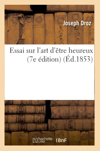 Beispielbild fr Essai sur l'art d'tre heureux 7e dition d1853 Philosophie zum Verkauf von PBShop.store US