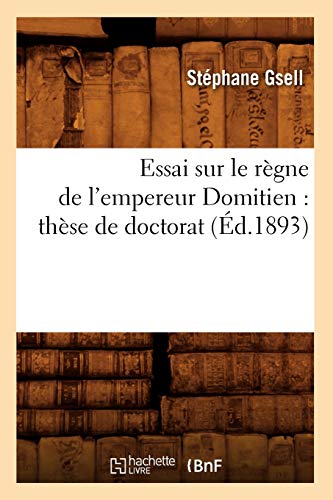 Stock image for Essai sur le regne de l'empereur Domitien : these de doctorat (Ed.1893) for sale by Chiron Media