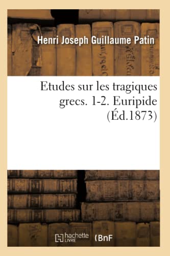 Imagen de archivo de Etudes sur les tragiques grecs 12 Euripide d1873 Litterature a la venta por PBShop.store US
