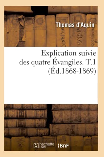 9782012663138: Explication suivie des quatre vangiles. T.1 (d.1868-1869) (Religion)