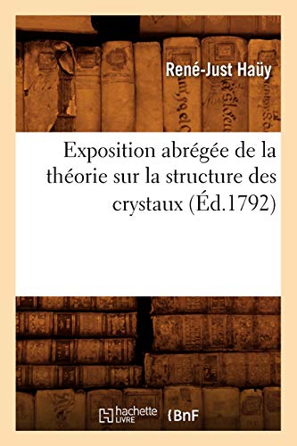 Beispielbild fr Exposition Abrge de la Thorie Sur La Structure Des Crystaux, (d.1792) (Sciences) (French Edition) zum Verkauf von Lucky's Textbooks