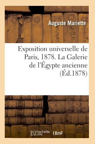 9782012663374: Exposition universelle de Paris, 1878. La Galerie de l'gypte ancienne (d.1878)