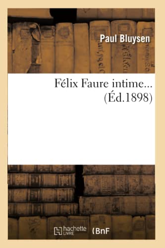 9782012663800: Flix Faure Intime (d.1898) (Histoire) (French Edition)