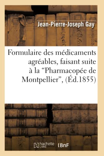 Stock image for Formulaire des mdicaments agrables, faisant suite la Pharmacope de Montpellier d1855 Sciences for sale by PBShop.store US