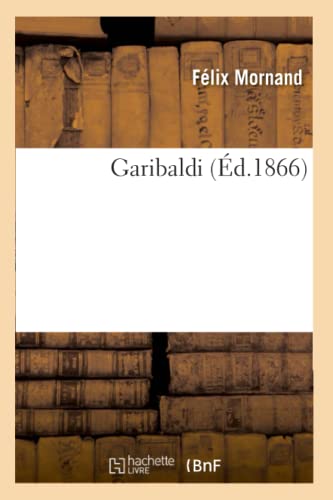 Beispielbild fr Garibaldi (d.1866) (Histoire) (French Edition) zum Verkauf von Lucky's Textbooks