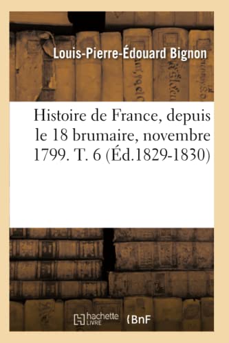 Stock image for Histoire de France, depuis le 18 brumaire, novembre 1799 T 6 d18291830 for sale by PBShop.store US