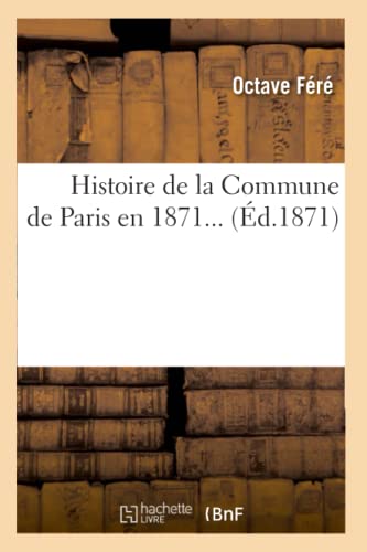 Stock image for Histoire de la Commune de Paris En 1871 (d.1871) (French Edition) for sale by Lucky's Textbooks