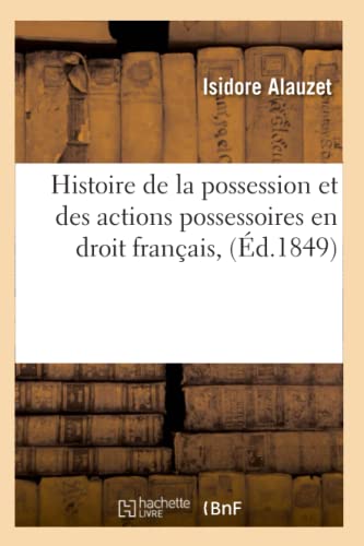 9782012668195: Histoire de la possession et des actions possessoires en droit franais, (d.1849)