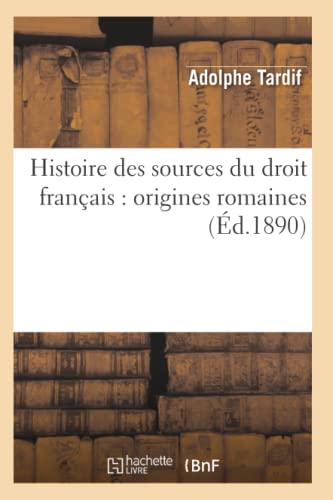 Beispielbild fr Histoire des sources du droit franais : origines romaines (d.1890) zum Verkauf von Ammareal