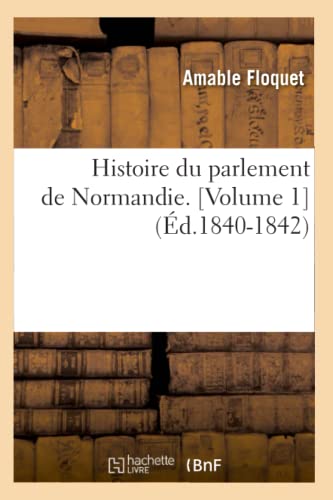 9782012670761: Histoire du parlement de Normandie. [Volume 1] (d.1840-1842)