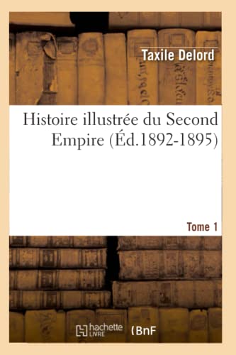 9782012671379: Histoire illustre du Second Empire. Tome 1 (d.1892-1895)