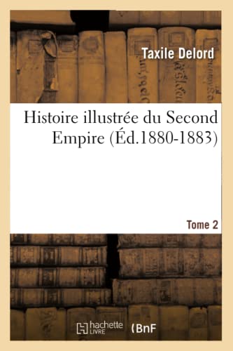 9782012671386: Histoire illustre du Second Empire. Tome 2 (d.1880-1883)