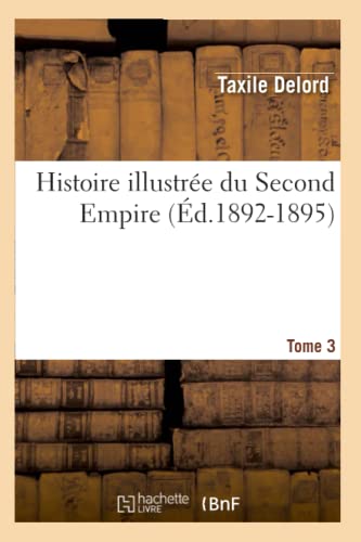 Stock image for Histoire illustre du Second Empire Tome 3,Numro 2230 d18921895 for sale by PBShop.store US
