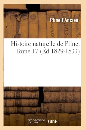 9782012671645: Histoire naturelle de Pline. Tome 17 (d.1829-1833) (Sciences)