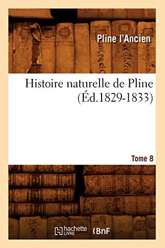 9782012671706: Histoire naturelle de Pline. Tome 8 (d.1829-1833)