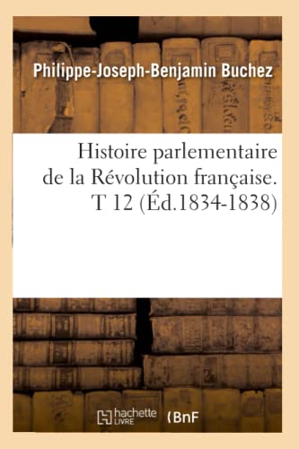 9782012672024: Histoire parlementaire de la Rvolution franaise. T 12 (d.1834-1838)