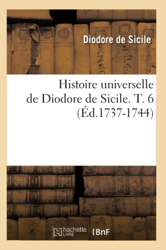 9782012672710: Histoire universelle de Diodore de Sicile. T. 6 (d.1737-1744)