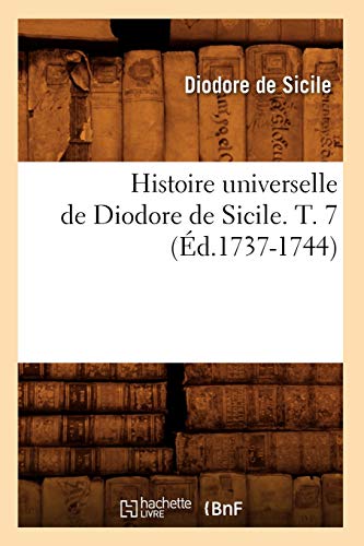 Imagen de archivo de Histoire Universelle de Diodore de Sicile. T. 7 (d.1737-1744) (French Edition) a la venta por Lucky's Textbooks