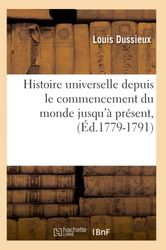 9782012672840: Histoire Universelle Depuis Le Commencement Du Monde Jusqu' Prsent, (d.1779-1791) (French Edition)