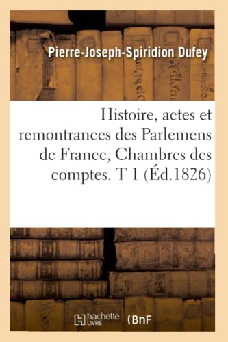 Beispielbild fr Histoire, actes et remontrances des Parlemens de France, Chambres des comptes T 1 d1826 Sciences Sociales zum Verkauf von PBShop.store US