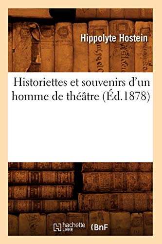 Stock image for Historiettes Et Souvenirs d'Un Homme de Thtre (d.1878) (Arts) (French Edition) for sale by Lucky's Textbooks