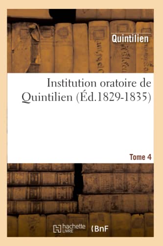 Beispielbild fr Institution Oratoire de Quintilien. Tome 4 (d.1829-1835) (Litterature) (French Edition) zum Verkauf von Lucky's Textbooks