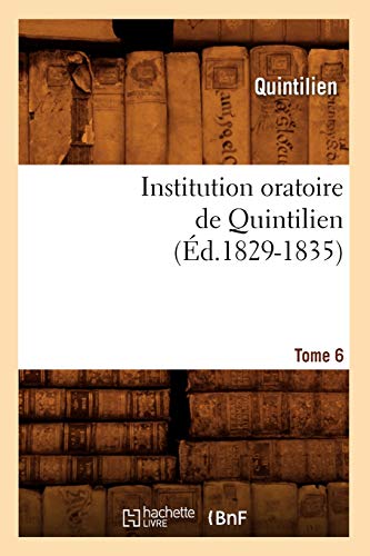 Beispielbild fr Institution Oratoire de Quintilien. Tome 6 (d.1829-1835) (Litterature) (French Edition) zum Verkauf von Lucky's Textbooks