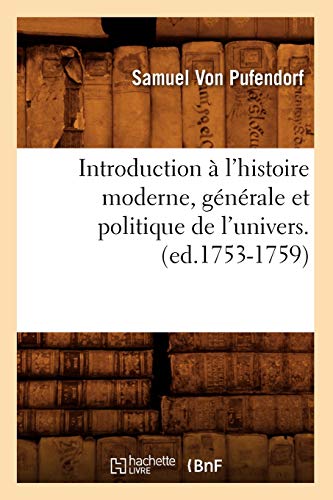 Stock image for Introduction a l'histoire moderne, generale et politique de l'univers. (ed.1753-1759) for sale by Chiron Media