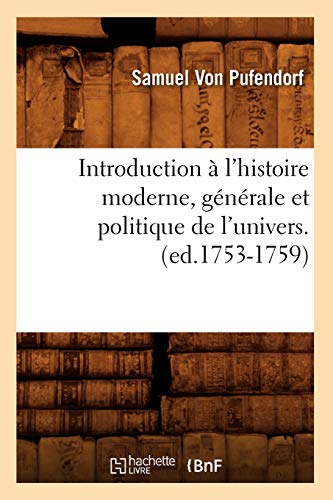 Stock image for Introduction l'histoire moderne, gnrale et politique de l'univers ed17531759 for sale by PBShop.store US