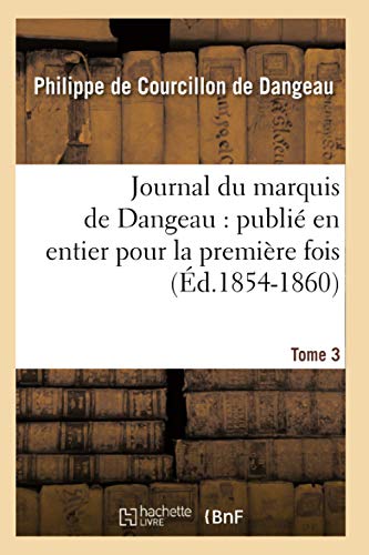 9782012674974: Journal du marquis de Dangeau: publi en entier pour la premire fois. Tome 3 (d.1854-1860) (Histoire) (French Edition)