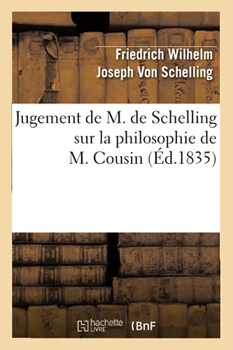 Beispielbild fr Jugement de M de Schelling sur la philosophie de M Cousin d1835 zum Verkauf von PBShop.store US