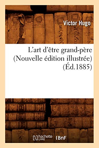 Stock image for L'Art d'tre Grand-Pre (Nouvelle dition Illustre) (d.1885) (Litterature) (French Edition) for sale by California Books