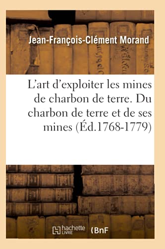 9782012676756: L'art d'exploiter les mines de charbon de terre. Du charbon de terre et de ses mines (d.1768-1779) (Savoirs Et Traditions)