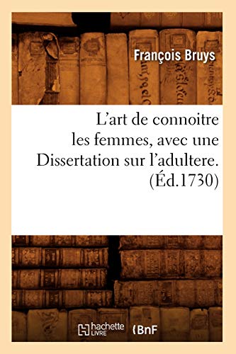 9782012676794: L'Art de Connoitre Les Femmes, Avec Une Dissertation Sur l'Adultere. (d.1730) (Sciences Sociales) (French Edition)