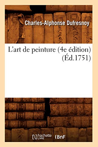 Imagen de archivo de L'Art de Peinture (4e dition) (d.1751) (Arts) (French Edition) a la venta por Lucky's Textbooks