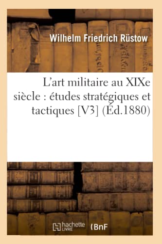 Beispielbild fr L'Art Militaire Au Xixe Sicle: tudes Stratgiques Et Tactiques [V3] (d.1880) zum Verkauf von Buchpark