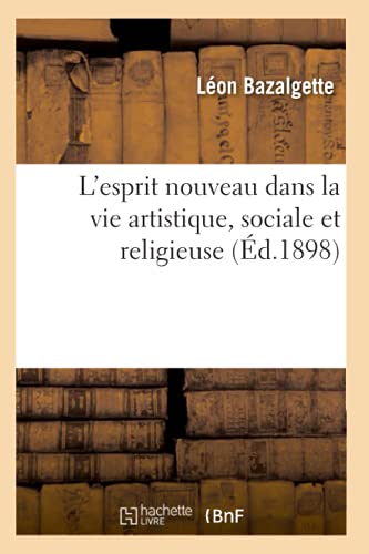 Imagen de archivo de L'Esprit Nouveau Dans La Vie Artistique, Sociale Et Religieuse (d.1898) (Philosophie) (French Edition) a la venta por Lucky's Textbooks
