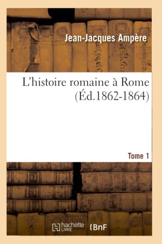 Stock image for L'histoire romaine Rome Tome 1 d18621864 for sale by PBShop.store US